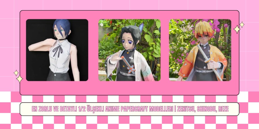 En Zorlu ve Detaylı 1/2 Ölçekli Anime Papercraft Modelleri | Zenitsu, Shinobu, Reze